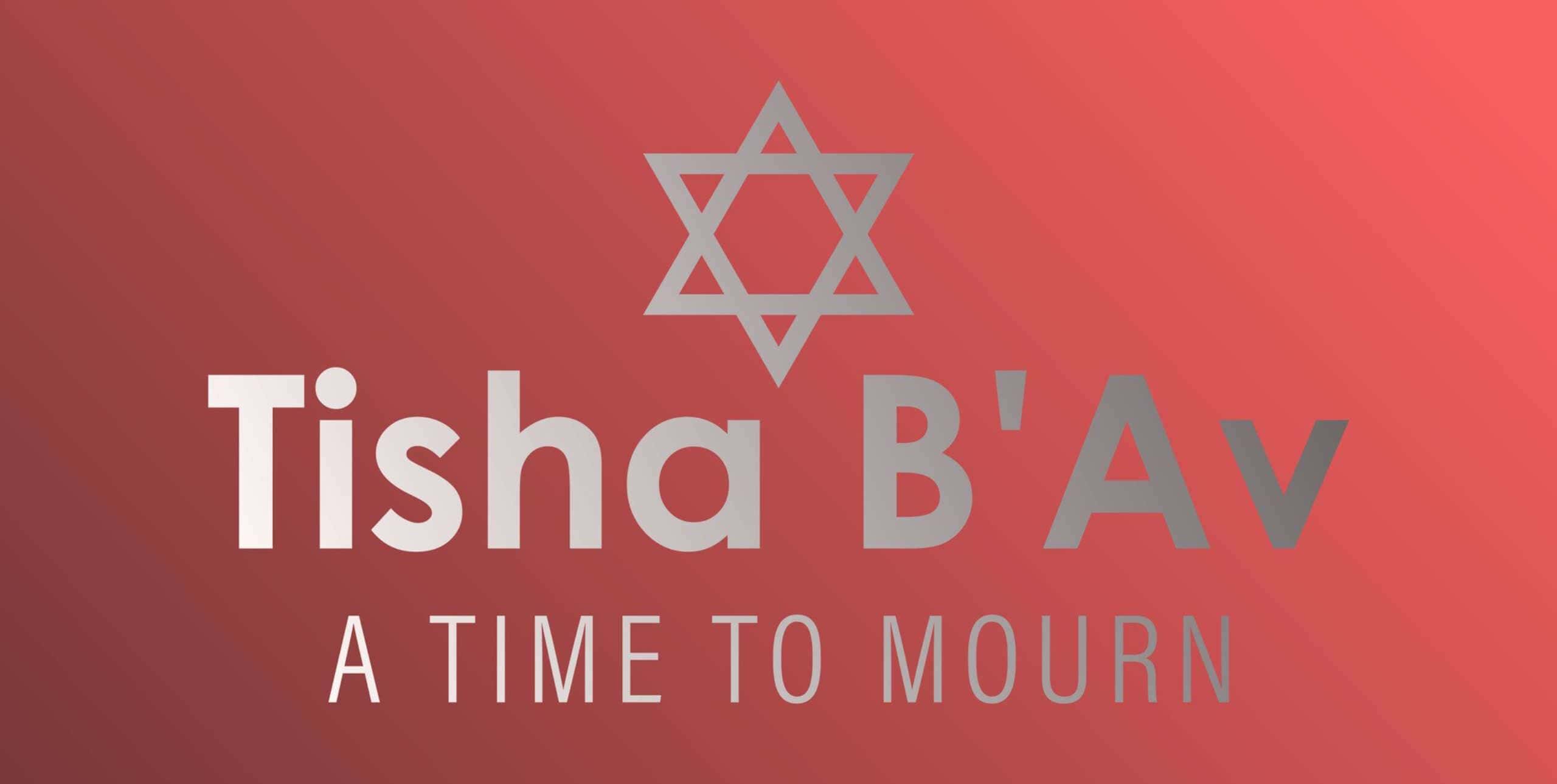 Tisha B'Av To Break and to Build Jewish Community Center of Greater